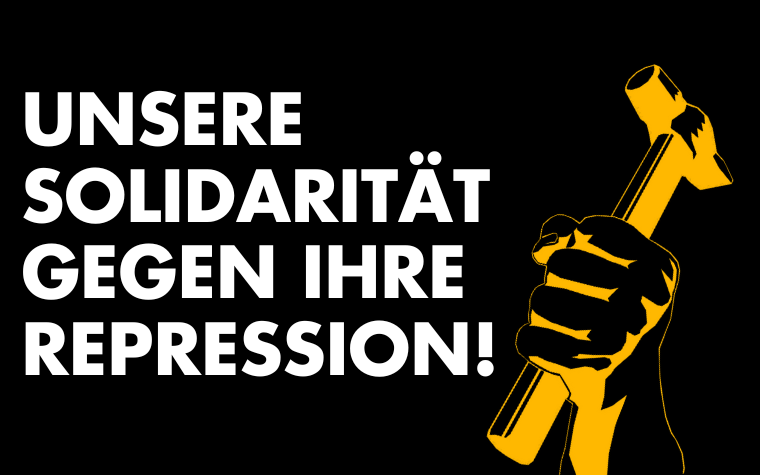 Unsere Solidarität gegen ihre Repression!