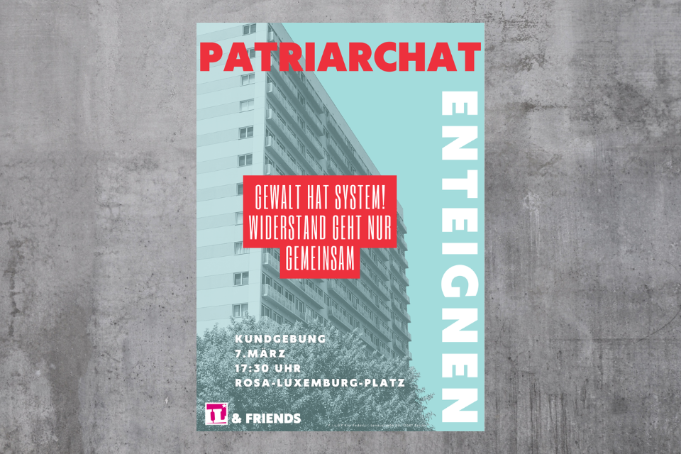 Plakat der Kundgebung: Patriarchat enteignen - Gewalt hat System! Wiederstand geht nur gemeinsam.